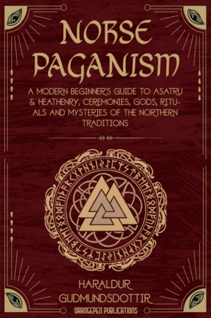 Norse Paganism A Modern Beginners Guide To Asatru Heathenry