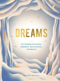 "Dreams: Interpretations, Hidden Meanings, Symbols" by Alison Davies