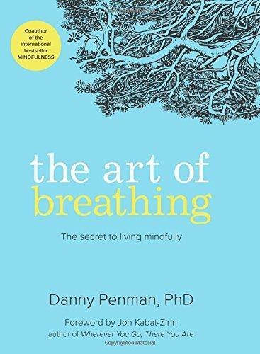 ""The Art of Breathing: The Secret to Living Mindfully" by Danny Penman"