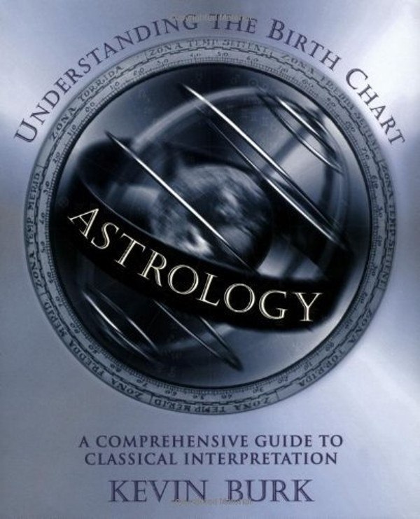"Astrology: Understanding the Birth Chart" by Kevin Burk