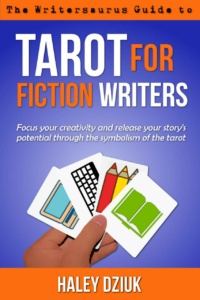 "Tarot for Fiction Writers" by Haley Dziuk
