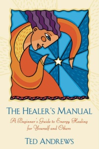 "The Healer's Manual: A Beginner's Guide to Energy Healing for Yourself and Others" by Ted Andrews