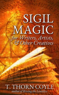 "Sigil Magic: for Writers, Artists, & Other Creatives" by T. Thorn Coyle