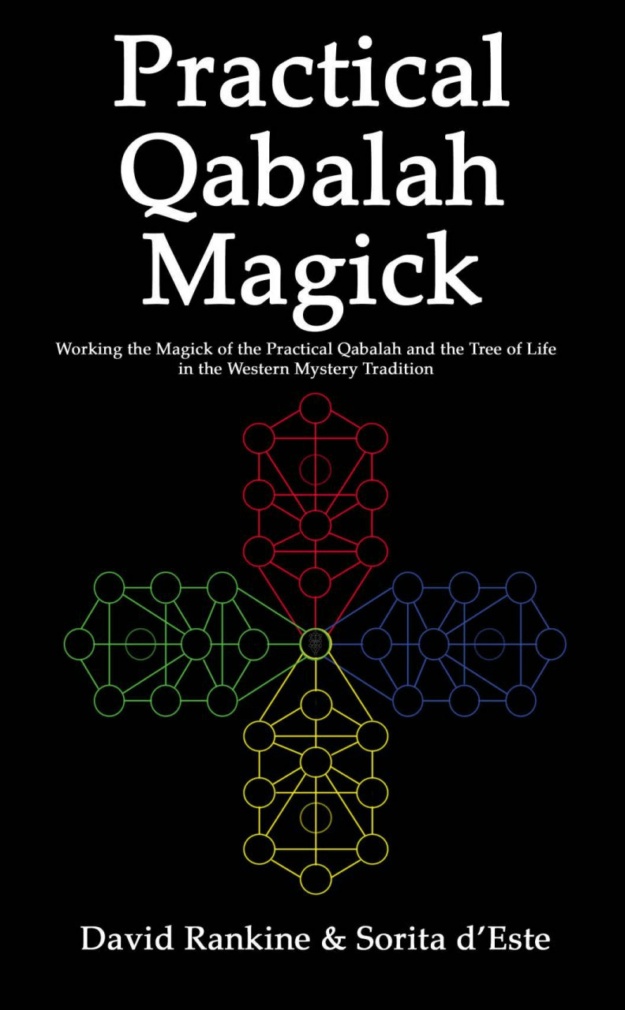 "Practical Qabalah Magick: Working the Magic of the Practical Qabalah and the Tree of Life in the Western Esoteric Tradition" by David Rankine and Sorita d'Este