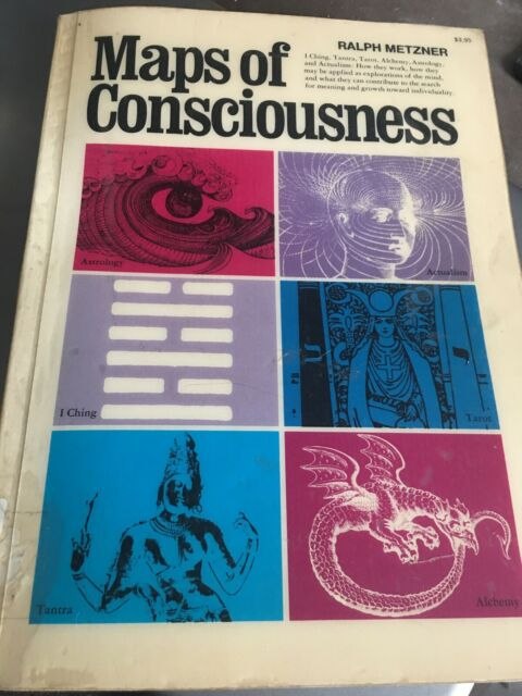 "Maps of Consciousness. I Ching, Tantra, Tarot, Alchemy, Astrology, Actualism" by Ralph Metzner