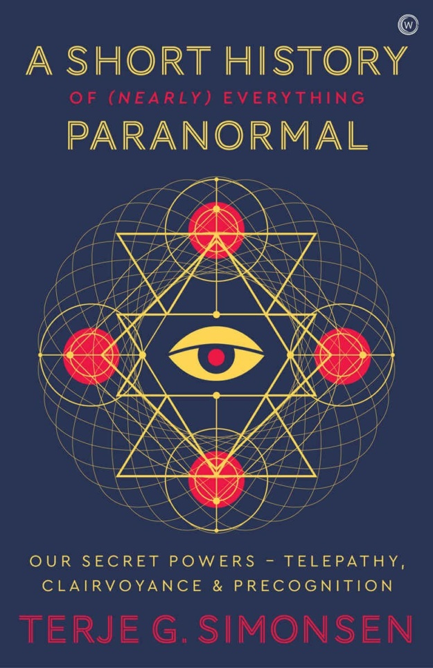 "A Short History of (Nearly) Everything Paranormal: Our Secret Powers: Telepathy, Clairvoyance and Precognition" by Terje G. Simonsen