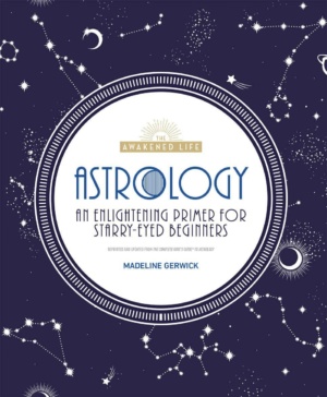 "Astrology: An Enlightening Primer for Starry-Eyed Beginners" by Madeline Gerwick-Brodeur