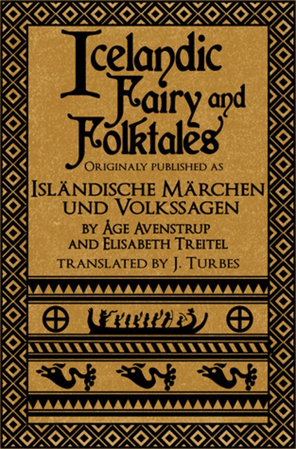 "Icelandic Fairy & Folktales translated from "Isländische Märchen und Volkssagen" by Age Avenstrup & Elisabeth Treitel" by J. Turbes (2017 revised ed)