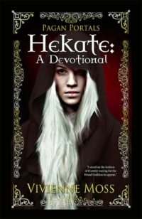 "Hekate: A Devotional" by Vivienne Moss (Pagan Portals)