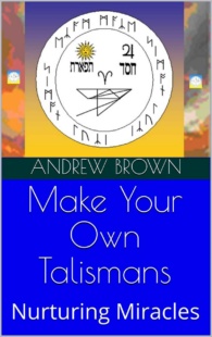 "Make Your Own Talismans: Nurturing Miracles" by Andrew Brown