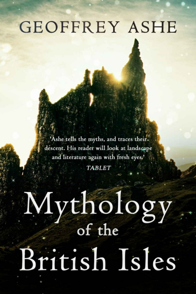 "Mythology of the British Isles" by Geoffrey Ashe
