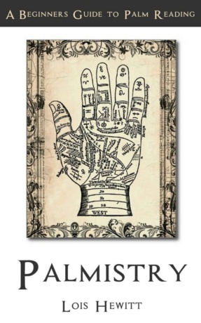 "Palmistry: A Beginners Guide to Palmistry" by Lois Hewitt