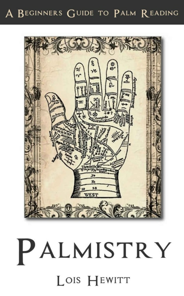 "Palmistry: A Beginners Guide to Palmistry" by Lois Hewitt