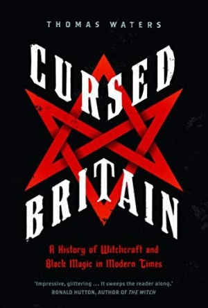 Cursed Britain: A History of Witchcraft and Black Magic in Modern Times