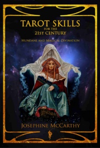 "Tarot Skills for the 21st Century: Mundane and Magical Divination" by Josephine McCarthy