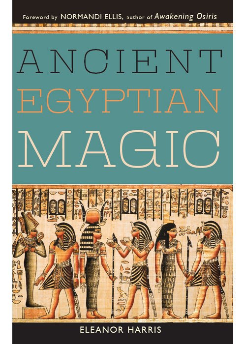"Ancient Egyptian Magic" by Eleanor Harris