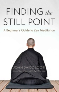 "Finding the Still Point: A Beginner's Guide to Zen Meditation" by John Daido Loori