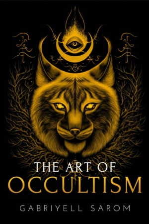 "The Art of Occultism: The Secrets of High Occultism & Inner Exploration" (The Sacred Mystery Book 2) by Gabriyell Sarom