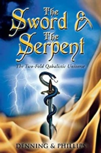 "The Sword & the Serpent: The Two-Fold Qabalistic Universe" by Melita Denning and Osborne Phillips