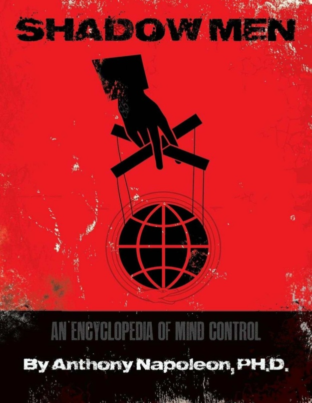 "Shadow Men: An Encyclopedia of Mind Control" by Anthony Napoleon