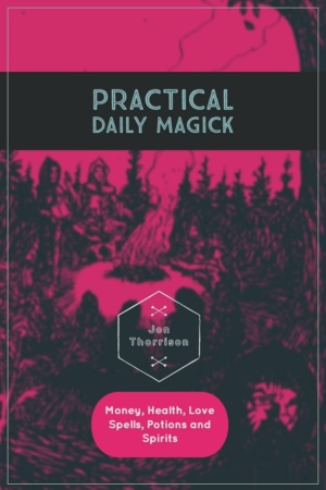"Practical Daily Magick and Spells" by Jon Thorrison