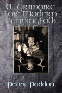 "A Grimoire for Modern Cunningfolk" by Peter Paddon (revised ed)