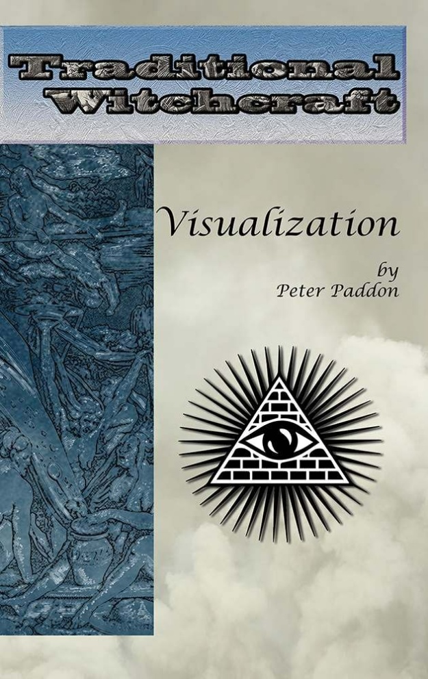 "Traditional Witchcraft: Visualization: Simple Exercises to Develop Your Visualization Skills" by Peter Paddon