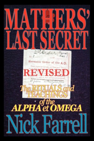 "Mathers' Last Secret: The Rituals and Teachings of the Alpha et Omega" by Nick Farrell (revised ed)