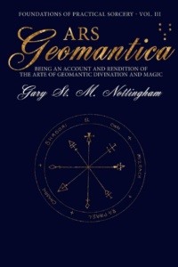 "Ars Geomantica: Being an Account and Rendition of the Arte of Geomantic Divination and Magic" by Gary St. M. Nottingham (Foundations of Practical Sorcery Book 3)