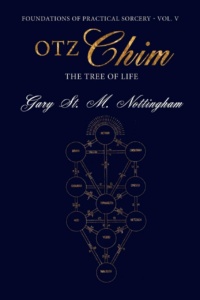 "Otz Chim: The Tree of Life" by Gary St. M. Nottingham (Foundations of Practical Sorcery Book 5)