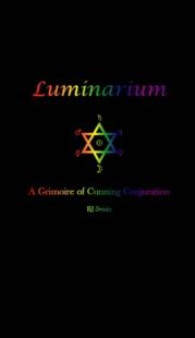 "Luminarium: A Grimoire of Cunning Conjuration" by BJ Swain
