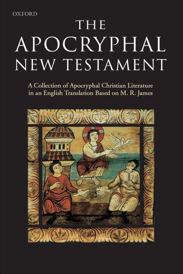 "The Apocryphal New Testament: A Collection of Apocryphal Christian Literature in an English Translation" edited by J. K. Elliott
