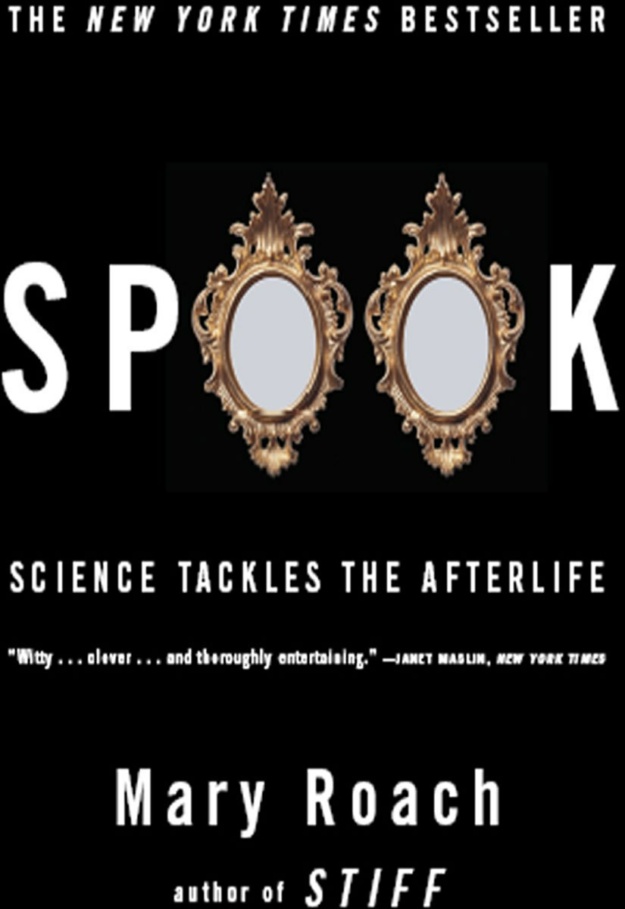 "Spook: Science Tackles the Afterlife" by Mary Roach