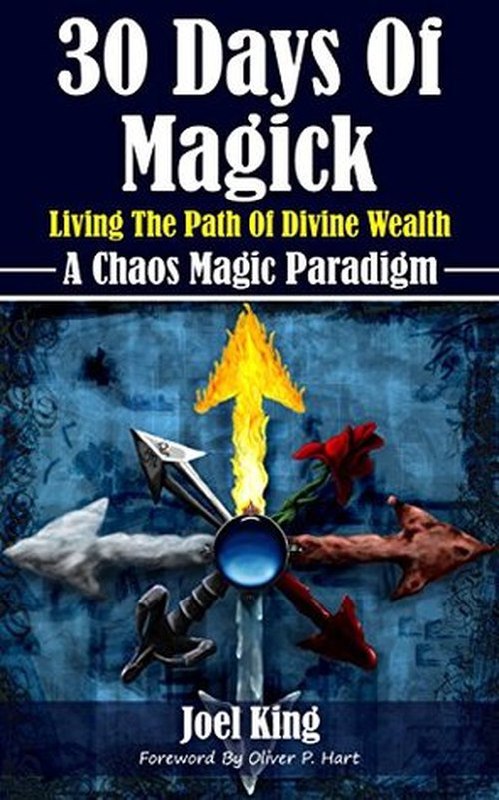 "30 Days Of Magick: Living The Path Of Divine Wealth" by Joel King