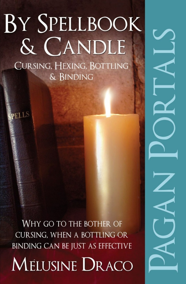 "By Spellbook & Candle: Cursing, Hexing, Bottling & Binding" by Melusine Draco (Pagan Portals)