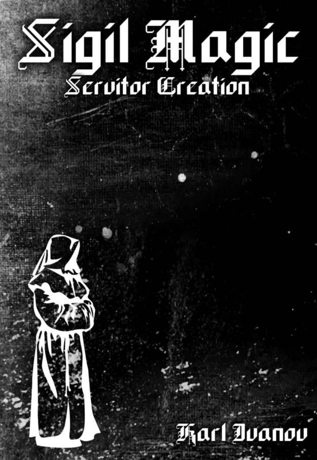 "Sigil Magic: Servitor Creation" by Karl Ivanov