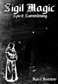 "Sigil Magic: Spirit Summoning" by Karl Ivanov