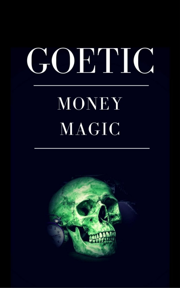 "Goetic Money Magic: Achieving Wealth Through the Power of the Goetia" by Abraxas Krull