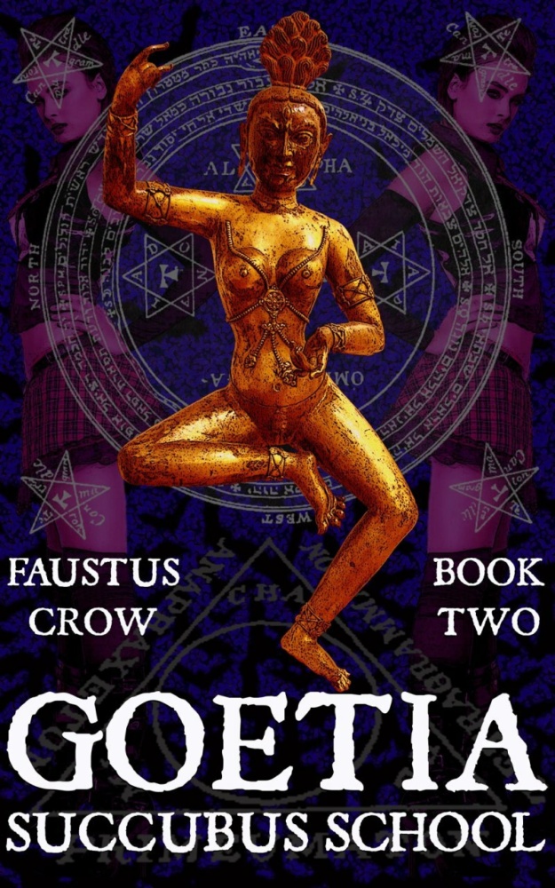 "GOETIA: SUCCUBUS SCHOOL" by Faustus Crow (Book Two)