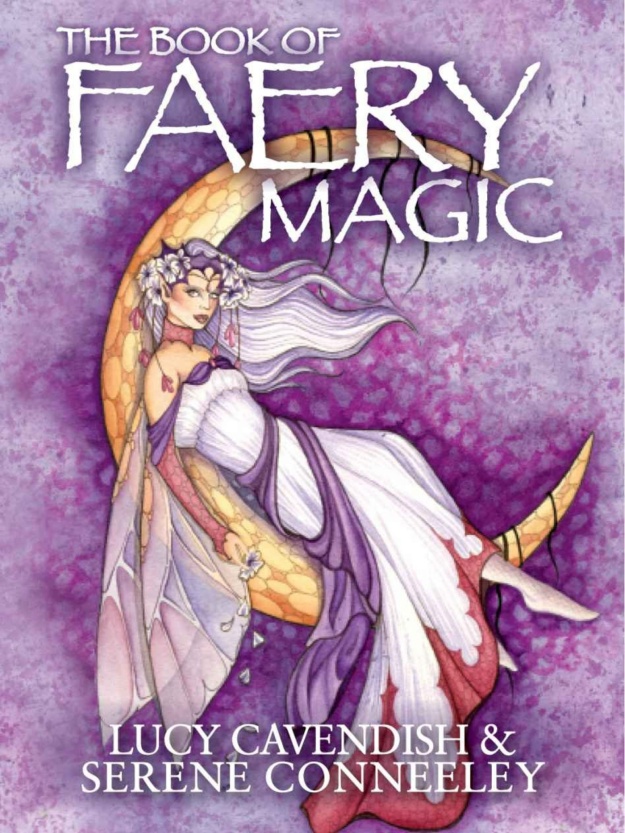 "The Book of Faery Magic" by Lucy Cavendish and Serene Conneeley