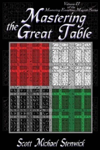 "Mastering The Great Table" by Scott Michael Stenwick (Volume II of the Mastering Enochian Magick series)
