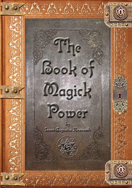 "The Book of Magick Power" by Jason Augustus Newcomb