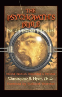 "The Psychopath's Bible: For the Extreme Individual" by Christopher S. Hyatt (2003 edition)