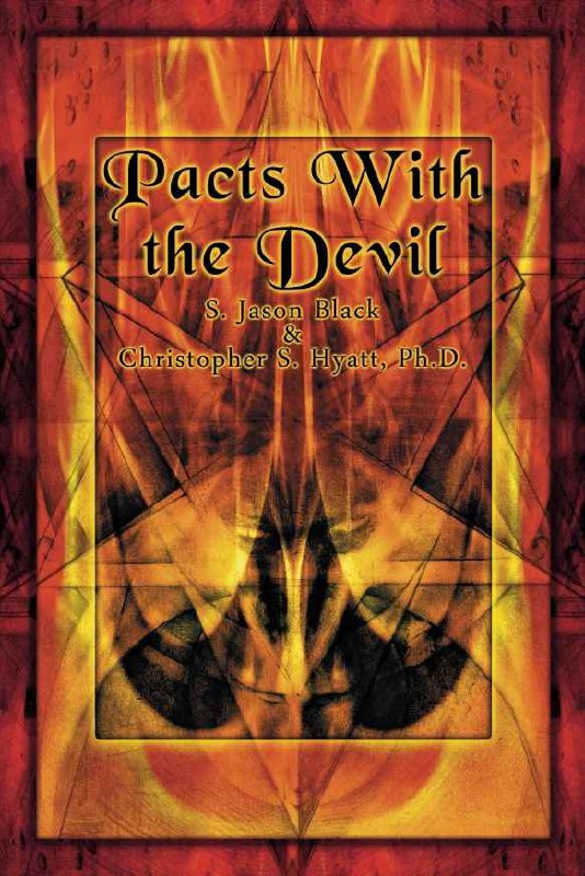 "Pacts with the Devil: A Chronicle of Sex, Blasphemy & Liberation" by S. Jason Black and Christopher S. Hyatt
