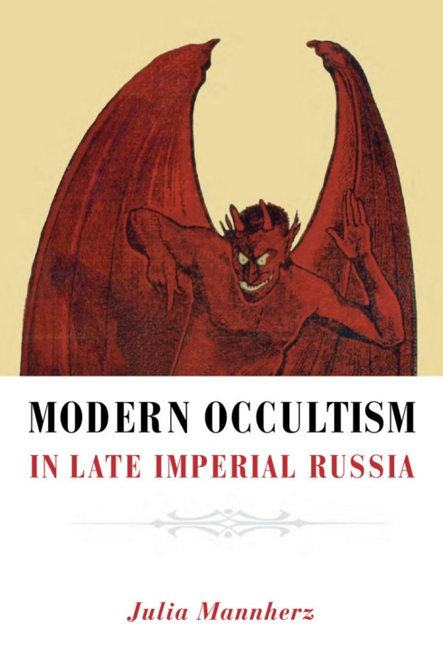 "Modern Occultism in Late Imperial Russia" by Julia Mannherz