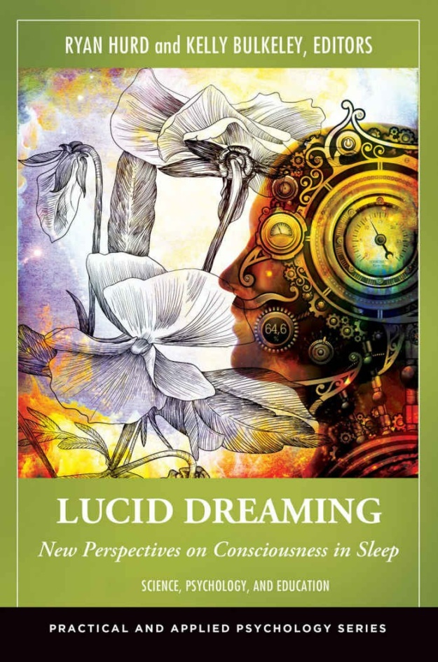 "Lucid Dreaming: New Perspectives on Consciousness in Sleep" edited by Ryan Hurd and Kelly Bulkeley (2-volume set)
