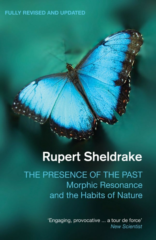 "The Presence of the Past: Morphic Resonance and the Habits of Nature" by Rupert Sheldrake (revised ed)
