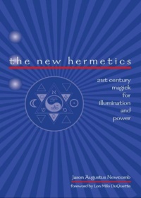 "The New Hermetics: 21st Century Magick for Illumination and Power" by Jason Augustus Newcomb (scan)