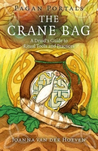 "The Crane Bag: A Druid's Guide to Ritual Tools and Practices" by Joanna van der Hoeven (Pagan Portals)