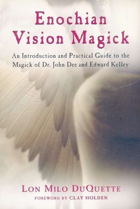 "Enochian Vision Magick: An Introduction and Practical Guide to the Magick of Dr. John Dee and Edward Kelley" by Lon Milo DuQuette (older 2008 edition)